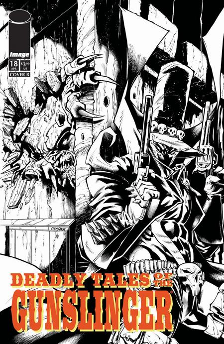 DEADLY TALES OF THE GUNSLINGER SPAWN #18 CVR B CHRIS CAMPANA B&W VAR Image Comics Jimmy Palmiotti Jordi Armengol Chris Campana PREORDER