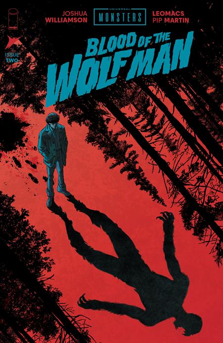 UNIVERSAL MONSTERS BLOOD OF THE WOLF MAN #2 (OF 4) CVR A LEOMACS & PIP MARTIN Image Comics Joshua Williamson Leomacs, Pip Martin Leomacs, Pip Martin PREORDER