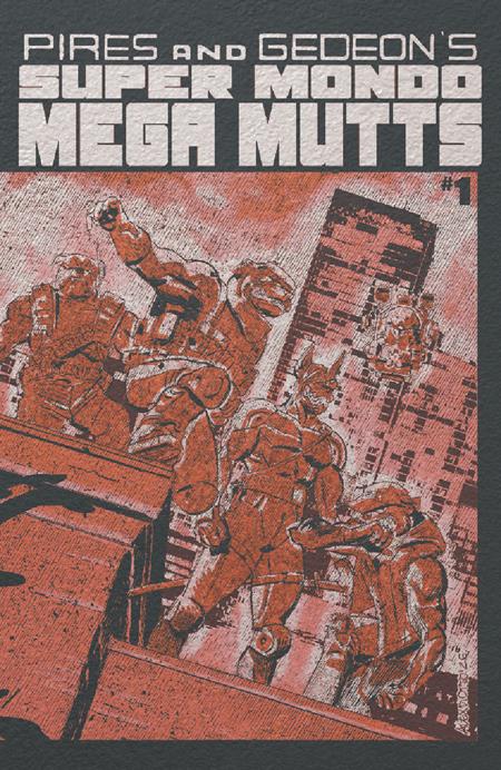 SUPER MONDO MEGA MUTTS #1 (OF 4) CVR F ALEX DIOTTO FOIL VAR Oni Press Curt Pires Juan Gedeon Alex Diotto PREORDER