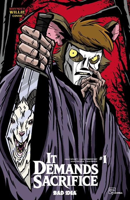 IT DEMANDS SACRIFICE #1 (OF 4) CVR L ERIK ELIZARREZ WHYNOT WILLIE VAR BAD IDEA Philip Gelatt, David Yarovesky Adam Pollina Erik Elizarrez PREORDER