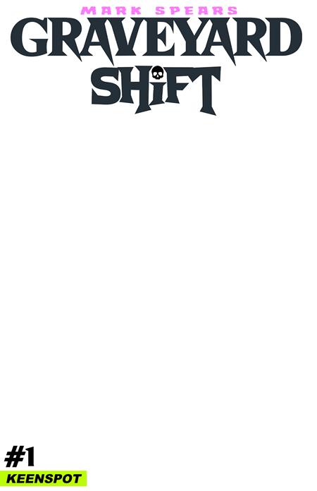 MARK SPEARS GRAVEYARD SHIFT #1 CVR E BLANK SKETCH COVER VAR Ex Posse Holdings Mark Spears Mark Spears Mark Spears PREORDER