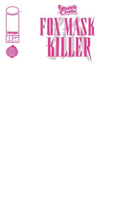 EXQUISITE CORPSES FOX MASK KILLER #1 (OF 5) CVR D BLANK SKETCH VAR (MR) Image Comics Che Grayson Adam Gorham, Jordie Bellaire Blank Sketch PREORDER