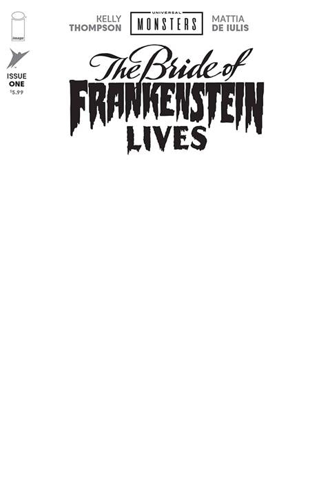UNIVERSAL MONSTERS THE BRIDE OF FRANKENSTEIN LIVES #1 (OF 4) CVR I BLANK SKETCH VAR Image Comics Kelly Thompson Mattia De Iulis Blank Sketch PREORDER