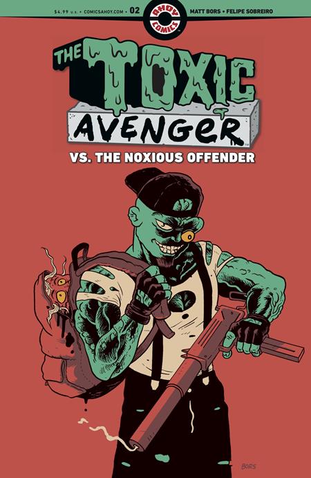 TOXIC AVENGER VS THE NOXIOUS OFFENDER #2 (OF 5) CVR A MATT BORS (MR) Ahoy Matt Bors Felipe Sobreiro Matt Bors PREORDER