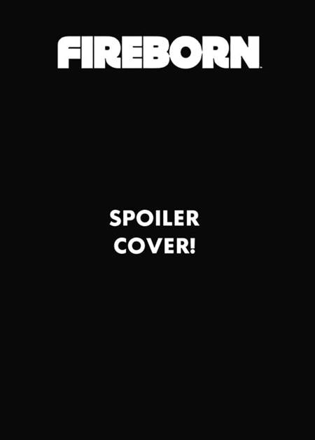 FIREBORN #6 CVR D EDISON NEO SPOILER VAR Image Comics Curt Pires, Franklin Jonas Patrick Mulholland Edison Neo PREORDER