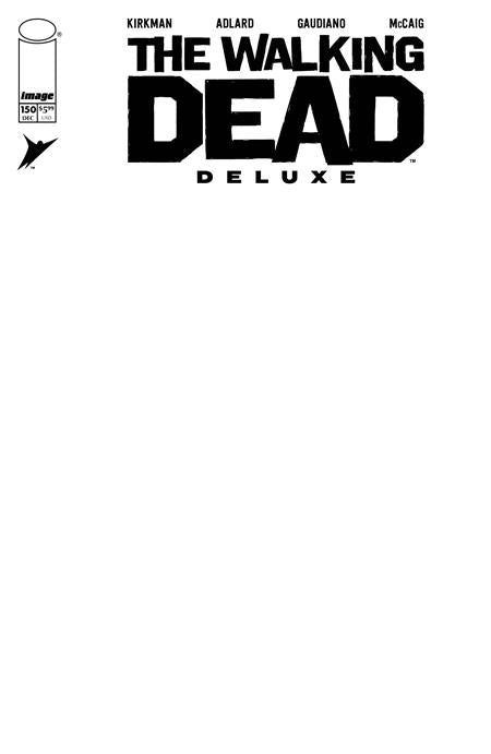 WALKING DEAD DELUXE #150 CVR E BLANK SKETCH VAR (MR) Image Comics Robert Kirkman Charlie Adlard, Stefano Gaudiano, Dave McCaig Blank Sketch PREORDER