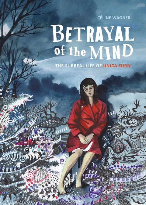 Betrayal of the Mind: The Surreal Life of Unica Zurn Trade Paperback 2024