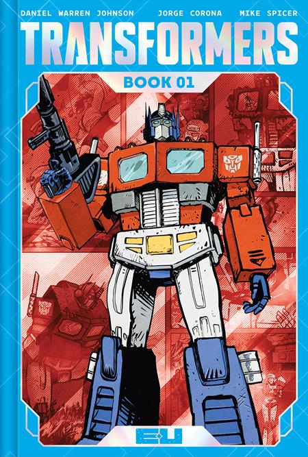 TRANSFORMERS DELUXE HC BOOK 01 DANIEL WARREN JOHNSON & MIKE SPICER AUTOBOT CVR Image Comics Daniel Warren Johnson Daniel Warren Johnson, Jorge Corona, Mike Spicer Daniel Warren Johnson, Mike Spicer PREORDER