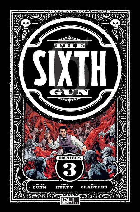 SIXTH GUN OMNIBUS TP VOL 3 Oni Press Cullen Bunn, Brian Hurtt Brian Hurtt, Tyler Crook, A.C. Zamudio Brian Hurtt PREORDER