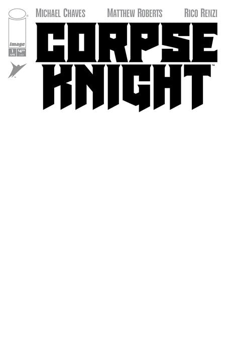 CORPSE KNIGHT #1 (OF 6) CVR H BLANK SKETCH VAR Image Comics Michael Chaves Matthew Roberts, Rico Renzi Blank Sketch PREORDER