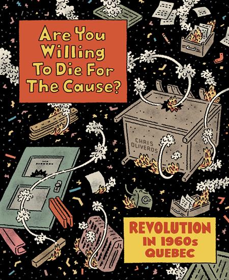 ARE YOU WILLING TO DIE FOR THE CAUSE TP (MR) Drawn & Quarterly Chris Oliveros Chris Oliveros Chris Oliveros PREORDER