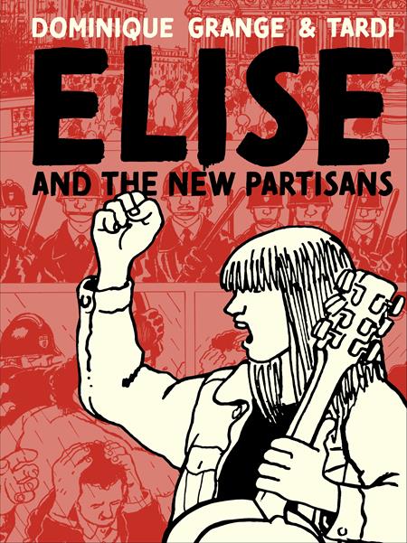 ELISE AND THE NEW PARTISANS HC (MR) Fantagraphics Dominique Grange Tardi Tardi PREORDER