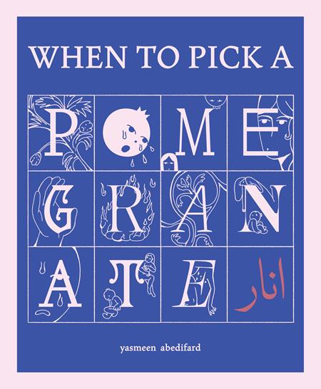 WHEN TO PICK A POMEGRANATE OGN (MR) Silver Sprocket Yasmeen Abedifard Yasmeen Abedifard Yasmeen Abedifard PREORDER