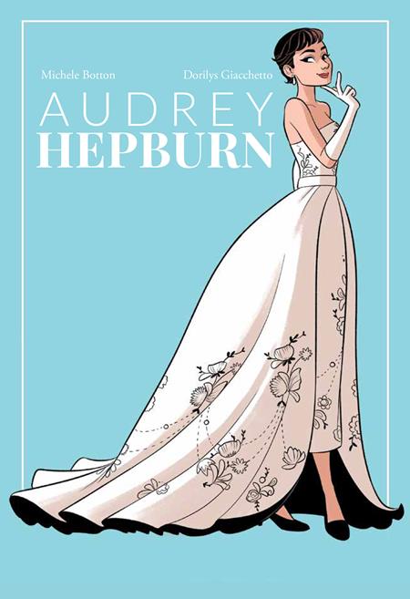 AUDREY HEPBURN HC NBM Graphic Novels Michele Botton Dorilys Giacchetto Dorilys Giacchetto PREORDER