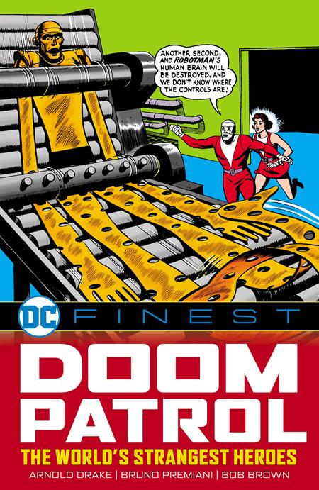 DC FINEST DOOM PATROL THE WORLDS STRANGEST HEROES TP DC Comics Arnold Drake, Bob Haney Bruno Premiani, Bob Brown, Dick Giordano, Various Bob Brown PREORDER