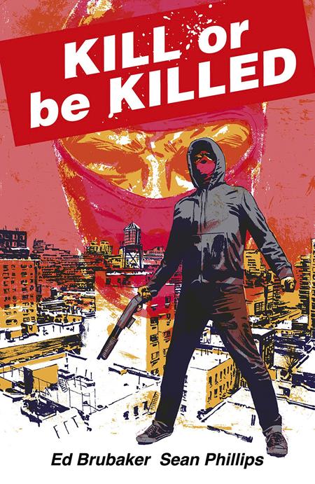 KILL OR BE KILLED COMPENDIUM TP (MR) Image Comics Ed Brubaker Sean Phillips, Elizabeth Breitweiser Sean Phillips PREORDER