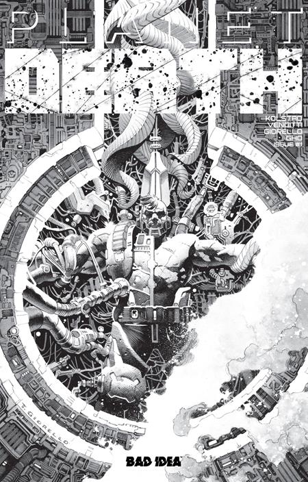 PLANET DEATH PLANET SIZED EDITION #1  CVR B B&W TOMAS GIORELLO VAR BAD IDEA Derek Kolstad, Robert Venditti Tomas Giorello Tomas Giorello PREORDER