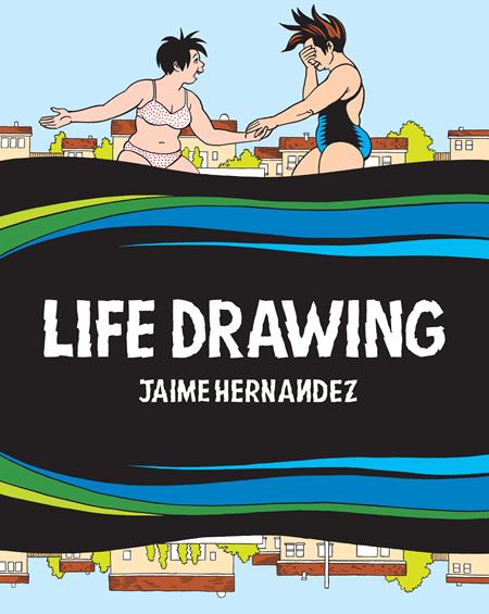 LIFE DRAWING A LOVE AND ROCKETS COLLECTION HC (MR) Fantagraphics Jaime Hernandez Jaime Hernandez Jaime Hernandez PREORDER