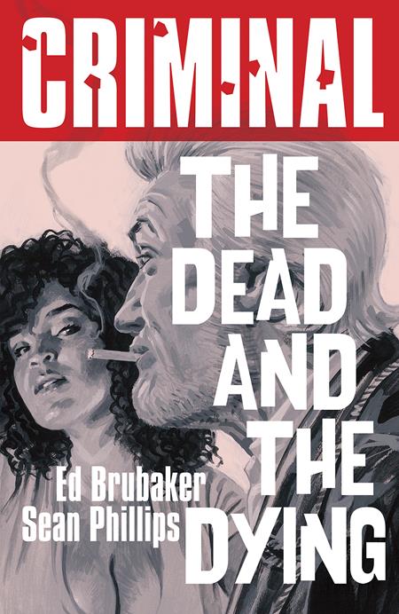 CRIMINAL TP VOL 03 THE DEAD AND THE DYING NEW PRINTING (MR) Image Comics Ed Brubaker Sean Phillips Sean Phillips PREORDER