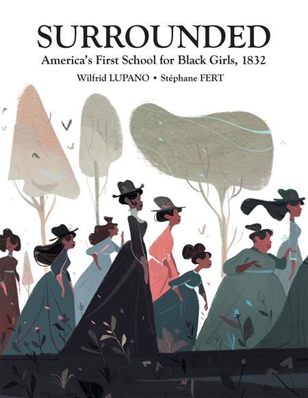 SURROUNDED AMERICAS FIRST SCHOOL FOR BLACK GIRLS 1832 HC NBM Graphic Novels Wilfrid Lupano Stephane Fert Stephane Fert PREORDER