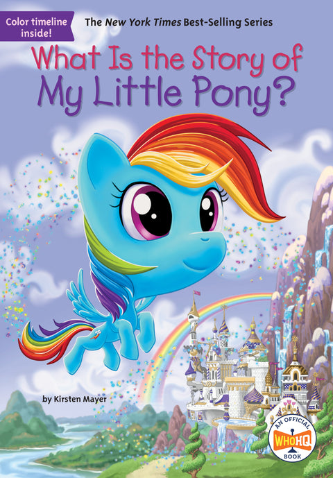 What Is the Story of My Little Pony? Penguin Young Readers Group Kirsten Mayer Andrew Thomson 