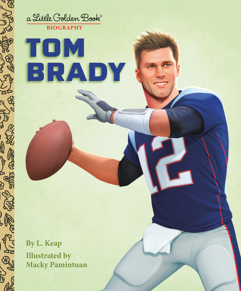 Tom Brady: A Little Golden Book Biography Random House Children's Books L. Keap Macky Pamintuan 