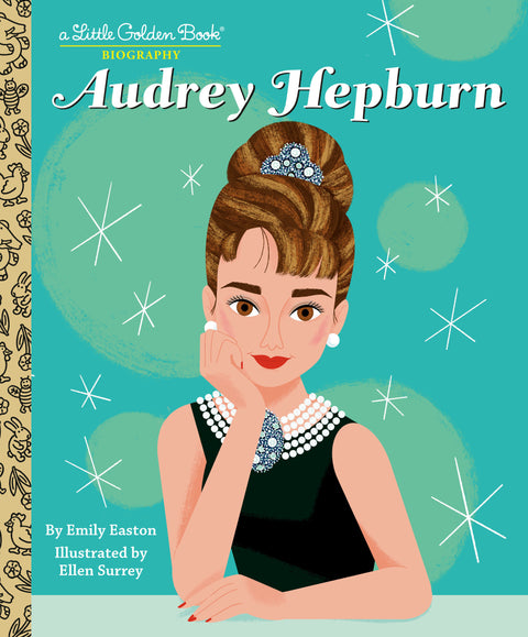 Audrey Hepburn: A Little Golden Book Biography Random House Children's Books Emily Easton Ellen Surrey 