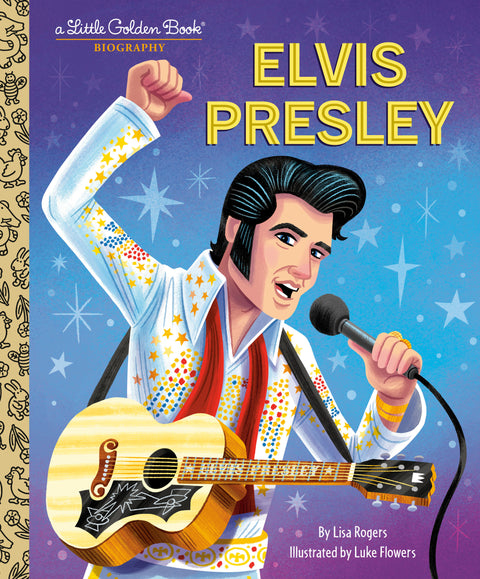 Elvis Presley: A Little Golden Book Biography Random House Children's Books Lisa Jean Rogers Luke Flowers 