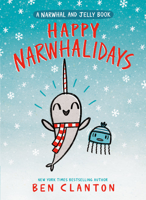 Happy Narwhalidays (A Narwhal and Jelly Book #5) Tundra Ben Clanton  