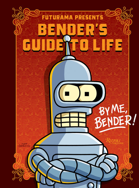 Futurama Presents: Bender’s Guide to Life Rizzoli Matt Groening  