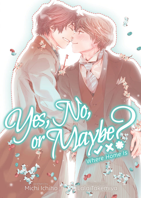 Yes, No, or Maybe? (Light Novel 3) - Where Home Is Seven Seas Entertainment Michi Ichiho Lala Takemiya 