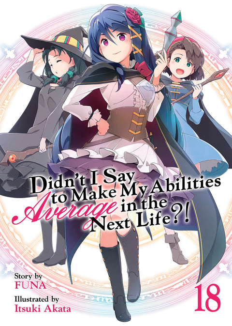 Didn't I Say to Make My Abilities Average in the Next Life?! (Light Novel) Vol. 18 Seven Seas Entertainment Funa Itsuki Akata 