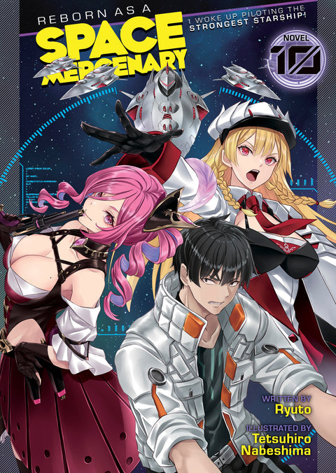 Reborn as a Space Mercenary: I Woke Up Piloting the Strongest Starship! (Light Novel) Vol. 10 Seven Seas Entertainment Ryuto Tetsuhiro Nabeshima 